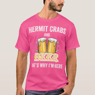 Kluizenkrabben en bier, daarom ben ik hier t-shirt
