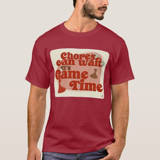 Klusjes kunnen wachten Game Time Fun slogan T-shirt (Voorkant)