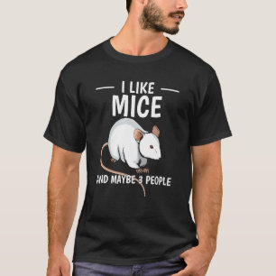 Knaagdier citaat Ik hou van muizen en misschien 3 T-shirt