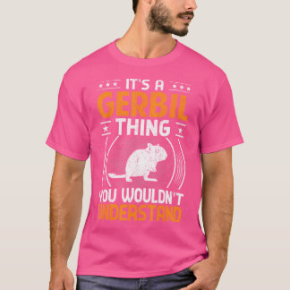 Knaagdier, het is een gerbil ding dat je niet zou  t-shirt