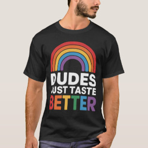 Knapen Smaken gewoon beter Grappige Homoseksuele R T-shirt