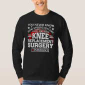 Knee Replacement Surgery Get Well Recovery T-shirt (Voorkant)