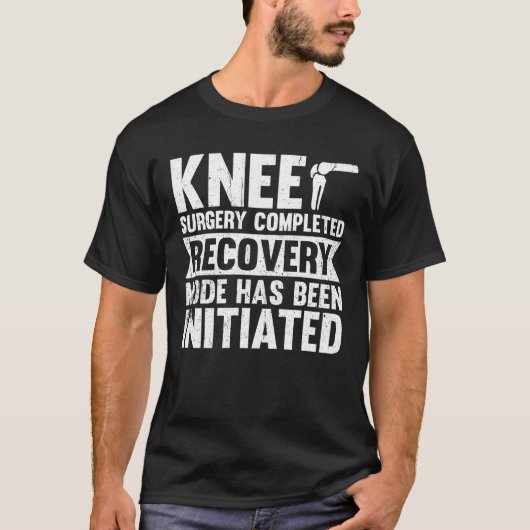 Knee Surgery Completed Recovery Mode T-shirt (Voorkant)