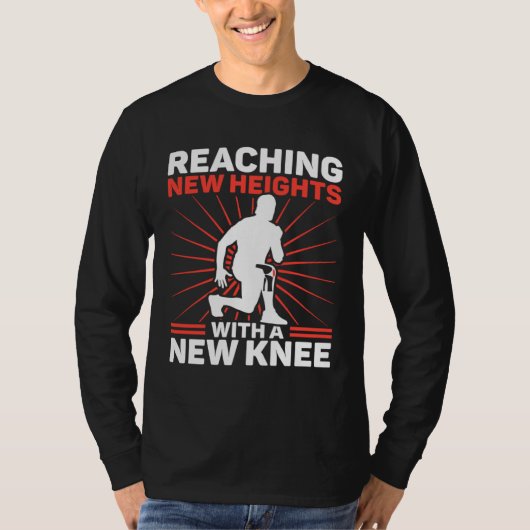 Knee Surgery Reaching New Heights TKR Knee Replace T-shirt (Voorkant)