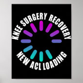 Knee Surgery Recovery New Acl Loading Funny Get We Poster (Voorkant)