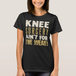 Knee Surgery Sterke Humor T-shirt