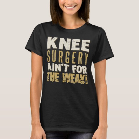 Knee Surgery Sterke Humor T-shirt (Voorkant)