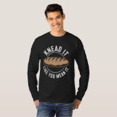 Kneed het alsof je bedoelt dat het zuurdesem brood t-shirt (Voorkant volledig)