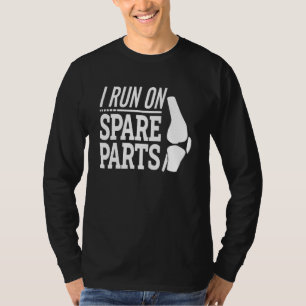 Knie Replacement Arthroplasty I run on Spare Parts T-shirt