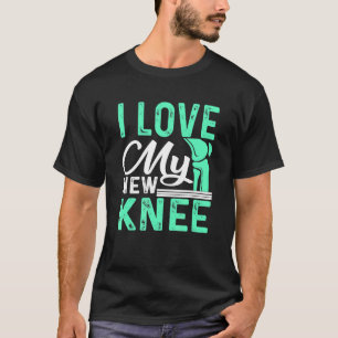 Knie Replacement I Love My New Knee Surgery T-shirt