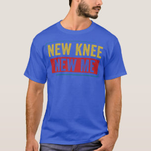 Knie Replacement Knee Surgery Recovery New Knee T-shirt