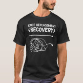 Knie Replacement Recovery Ankle Knee Funny krijgt T-shirt (Voorkant)