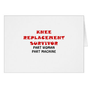 Knie Replacement Survivor Part Woman Part Machine