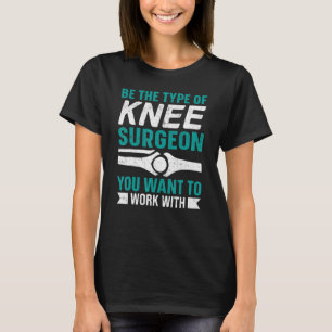 Knie Surgeon Joint Knee chirurgie Doctor in de chi T-shirt