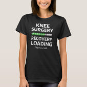Knie Surgery Recovery Gift | Vervanging van een kn T-shirt (Voorkant)