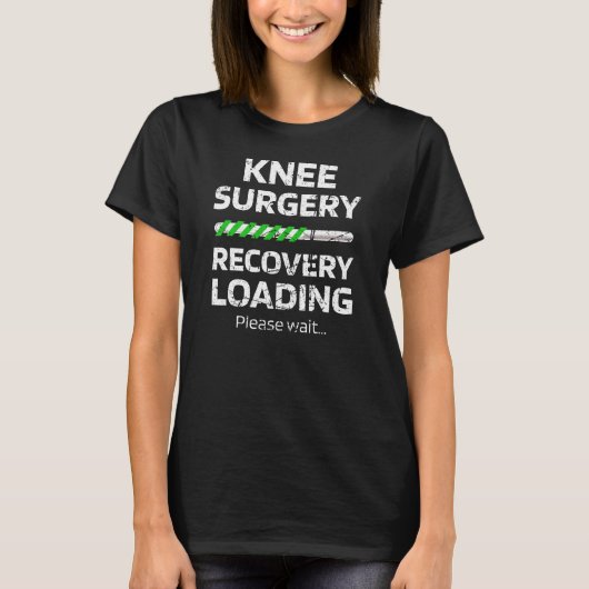 Knie Surgery Recovery Gift | Vervanging van een kn T-shirt (Voorkant)