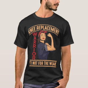 Knie Surgery Recovery Knee Replacement Warrior T-shirt