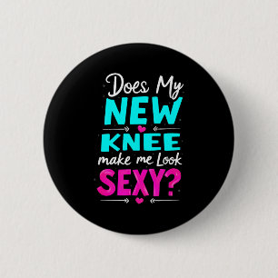 Knieoperatie grap Maakt mijn nieuwe knie me er Y u Ronde Button 5,7 Cm
