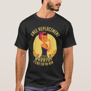 Knievervanging niet voor de zwakke chirurg t-shirt