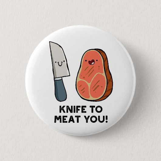 Knife to Meat You Steak Pun Button Pin (Voorkant)