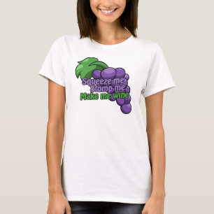 Knijp in me en stamp me om wijn te maken t-shirt