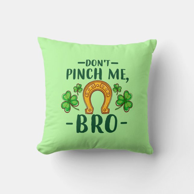 Knijp Me Niet Bro St. Patrick's Day Design-61108 Kussen (Voorkant)