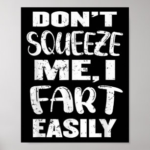 Knijp me niet in mijn scheet gemakkelijk, grappige poster