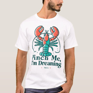 Knijp me vast als ik kreeft droom t-shirt