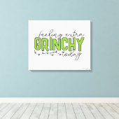 knijpen | Extra grinchy voelen vandaag 4 Canvas Afdruk (Insitu (Houten vloer))