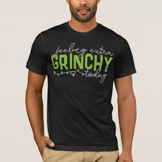 knijpen | Extra grinchy voelen vandaag T-shirt (Voorkant)