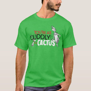 knijpen   Je bent zo Knuffelig als een Cactus Quot T-shirt