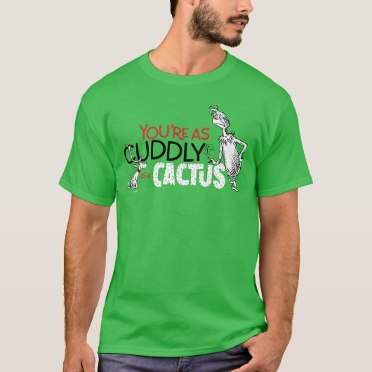knijpen | Je bent zo Knuffelig als een Cactus Quot T-shirt (Voorkant)