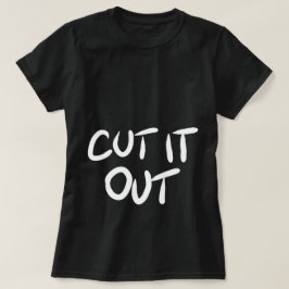 Knip het eruit t-shirt