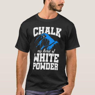 Knip mijn soort witte powder die klimt t-shirt