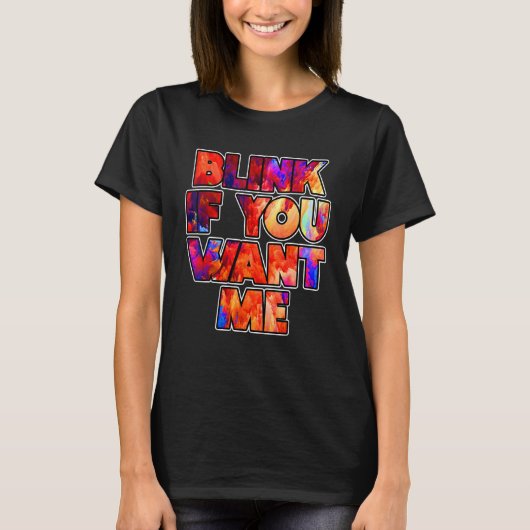 Knipperen als je me wilt Graphic Cool Quotes Desig T-shirt (Voorkant)