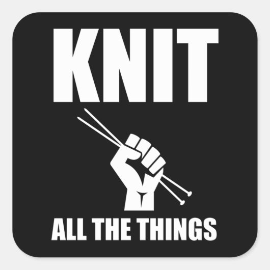 Knit All The Things Funny Knitting Vierkante Sticker (Voorkant)