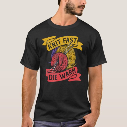 Knit Fast Die Warm U2013 Knitting Quotes Knitter T-shirt (Voorkant)