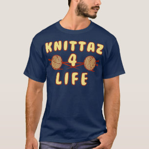 Knittaz 4 Life Funny Knitting Club T-shirt