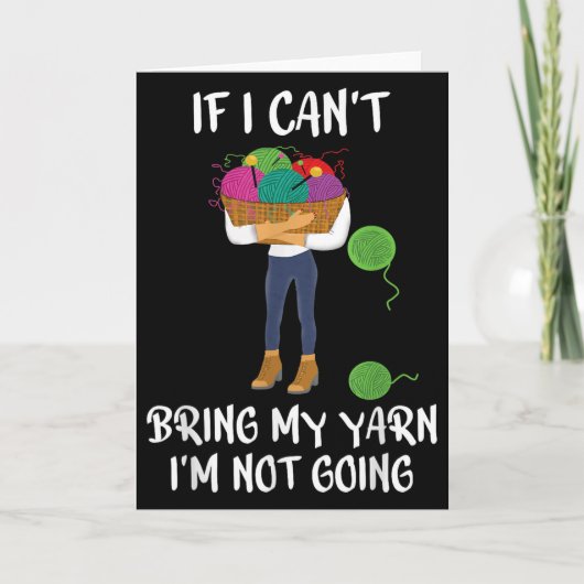 Knitting Crochet If I Can't Bring My Yarn I'm Not  Kaart (Voorkant)