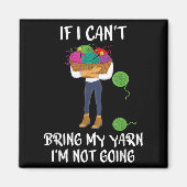 Knitting Crochet If I Can't Bring My Yarn I'm Not Magneet (Voorkant)