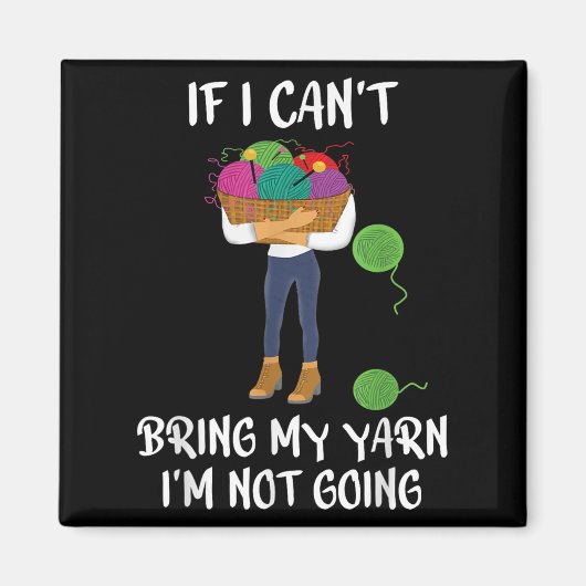 Knitting Crochet If I Can't Bring My Yarn I'm Not Magneet (Voorkant)