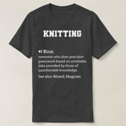 Knitting Definition Funny Knitting Quote Cool gift T-shirt (Design voorkant)