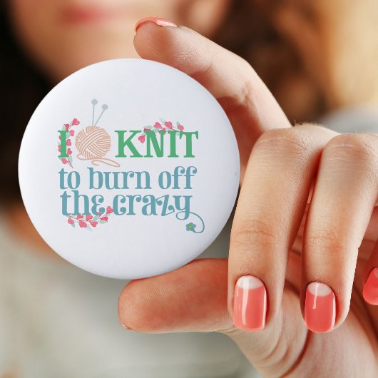 Knitting Humor Knit to Burn off the Crazy Ronde Button 5,7 Cm