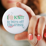 Knitting Humor Knit to Burn off the Crazy Ronde Button 5,7 Cm<br><div class="desc">A typography style button badge for knitters who know how relaxing their craft can be. The knitting saying reads "I knit to burn off the crazy" and is written with stylized typography in soft shades of blue and green. The wording is decorated with pink heart shaped vines, knitting yarn and...</div>