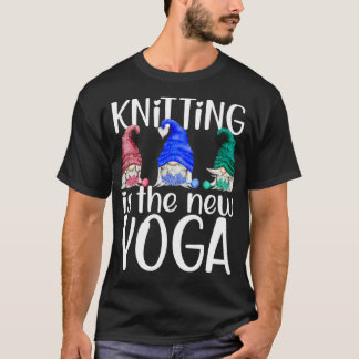 Knitting is de nieuwe Yoga-gnomen die grappig zijn T-shirt