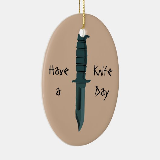 Kniven hebben een dag van het leven keramisch ornament (Rechts)