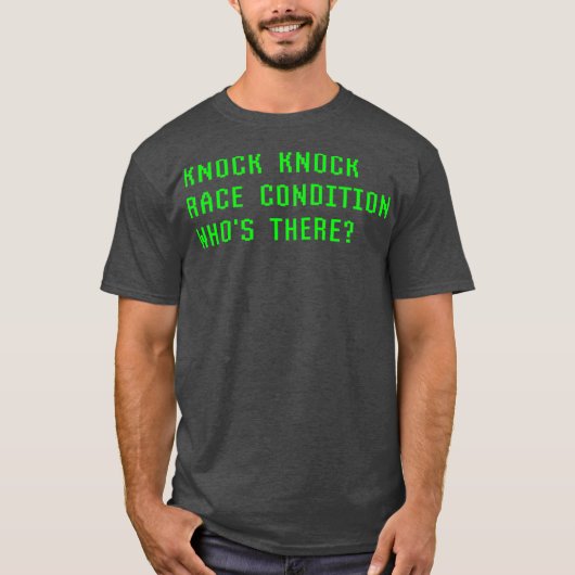 Knock Knock Race Condition Wiens er Coder Fun T-shirt (Voorkant)