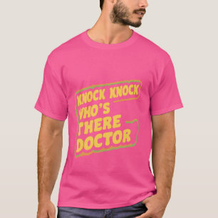 Knock Knock Who's There Doctor _-- T-shirt