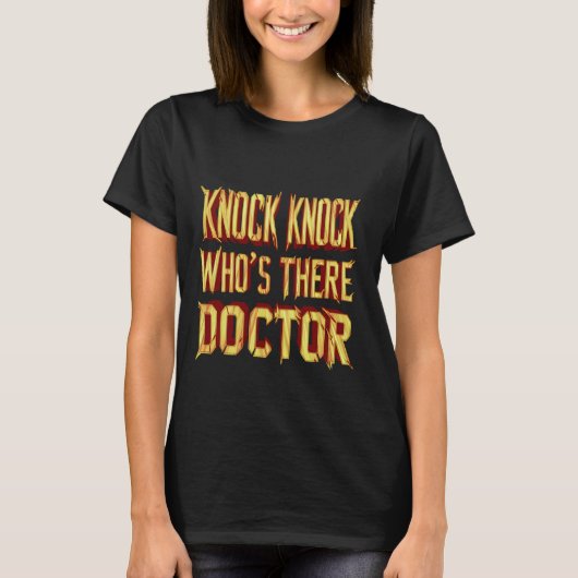 Knock Knock Who's There Doctor ----- T-shirt (Voorkant)