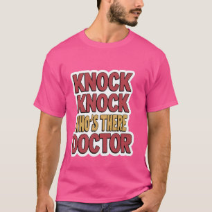 Knock Knock Who's There Doctor T-shirt